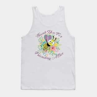 Thank You For Friending a Bee Tank Top